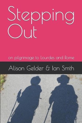 Stepping Out: on pilgrimage to Lourdes and Rome by Ian Smith Paperback Book