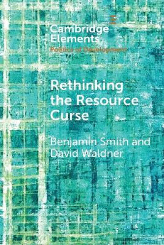 Thumbnail - Rethinking The Resource Curse (elements In The Politics Of