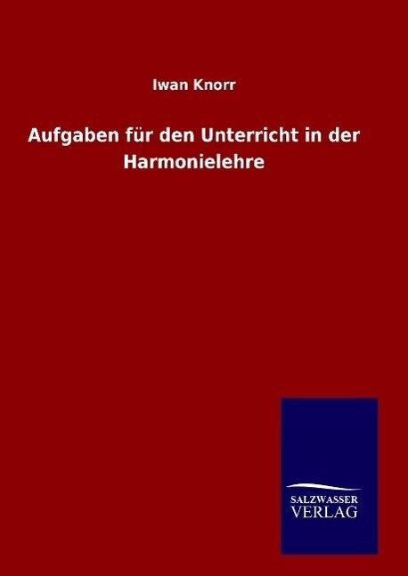 Aufgaben für den Unterricht in der Harmonielehre | Buch | 9783846075692 - Knorr, Iwan