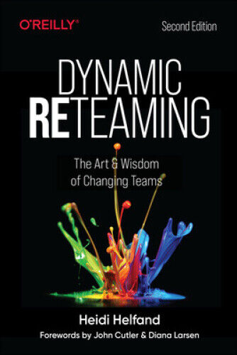 Thumbnail - Dynamic Reteaming: The Art And Wisdom Of Changing Teams By Helfand,
