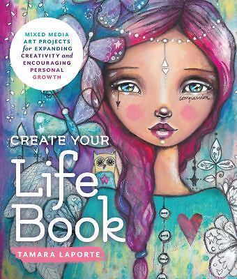 Create Your Life Book: Mixed-Media Art Projects for Expanding Creativity and Enc