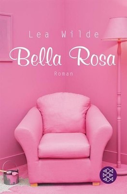 Bella Rosa: Roman: Roman. Originalausgabe Roman Wild, Lea: