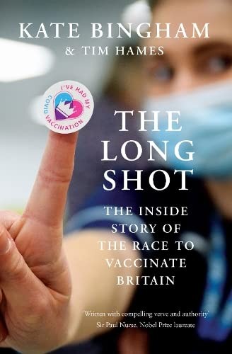 The Long Shot: The Inside Story of the Race to Vaccinate Britain - Bingham, Kate