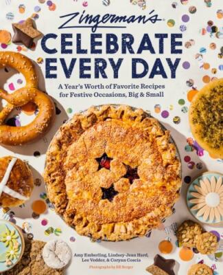 Zingerman's Bakehouse Celebrate Every Day: A Year's Worth of Favorite Recipes fo