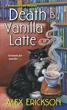 Death by Vanilla Latte (A Bookstore - Paperback, by Erickson Alex - Acceptable n