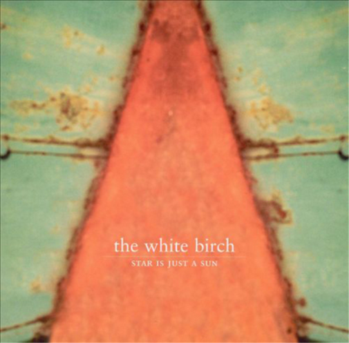 The White Birch Star Is Just a Sun (CD) Remastered Album
