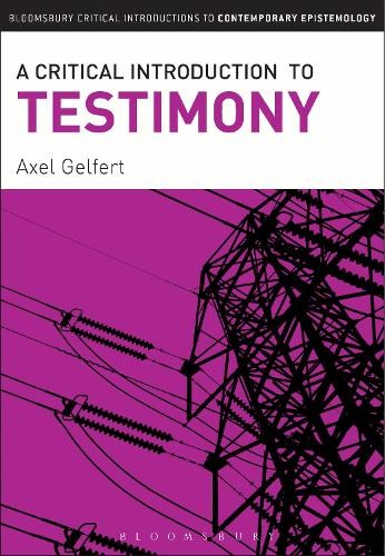 A Critical Introduction to Testimony by Axel Gelfert - 9781441193506