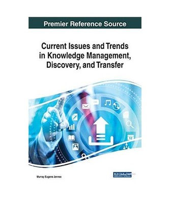Current Issues and Trends in Knowledge Management, Discovery, and Transfer