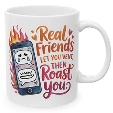 Real Friends Vent and Then Roast You Funny Bestie Coffee Mug Gift 11 oz Mug