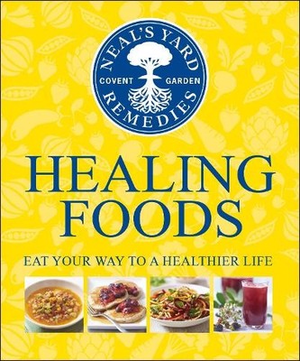 Neal's Yard Remedies Healing Foods: Eat Your Way to a Healthier L by  1409324648