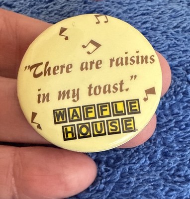 Waffle House Pin Button Raisins In My Toast 38
