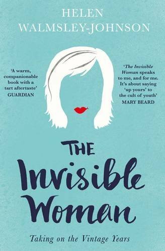 The Invisible Woman: Taking on the Vintage Years By Helen Walmsley-Johnson