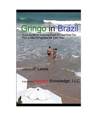 Gringo in Brazil: Quick Guide for Enjoying Brazil on Your First Trip Plus a Litt