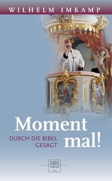 Moment mal! Durch die Bibel gesagt von Imkamp, Wilhelm | Buch | Zustand sehr gut