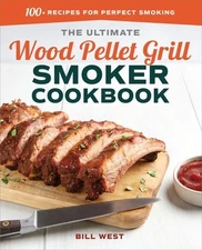 The Ultimate Wood Pellet Grill Smoker Co Bill West Paperback