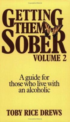 Getting Them Sober: Getting Them Sober : A Guide for Those Living with...