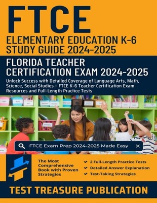 FTCE Elementary Education K-6 Study Guide 2024-2025: Florida Teacher Certifi...