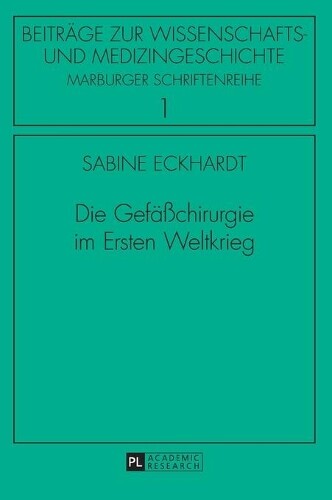 Thumbnail - Sabine Eckhardt Die Gefaechirurgie Ersten Weltkrieg (gebundene