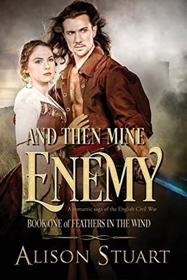 And Then Mine Enemy : a Romance of the English Civil Wa -  NEW Alison Stuart 201
