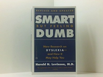 Smart but Feeling Dumb: The Challenging New Research on Dyslexia-- And How It Ma
