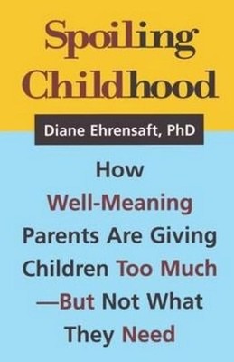 Spoiling Childhood: How Well-Meaning Parents Are Giving Children Too Much - ...
