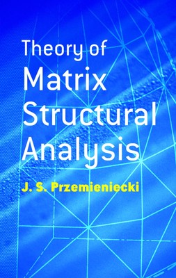 Theory of Matrix Structural Analysis (Dover Civil and Mechanical Engineering...