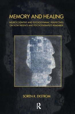 Memory and Healing: Neurocognitive and Psychodynamic Perspectives on How Patient