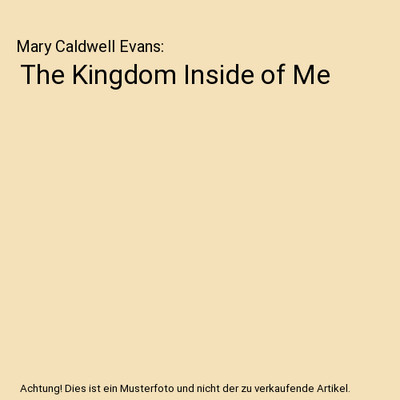 The Kingdom Inside of Me, Mary Caldwell Evans