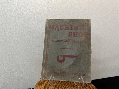 Machine Shop Theory and Practice 2nd Edition 1950