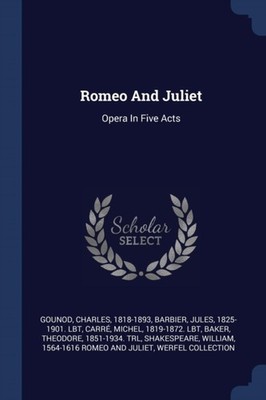 1818-1893 - Romeo And Juliet  Opera In Five Acts - New paperback or so - X555z