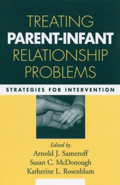 Treating Parent-Infant Relationship Problems: by Arnold J. Sameroff PAPERBACK