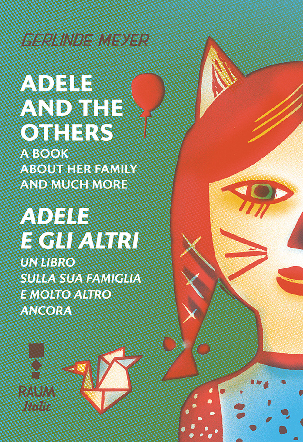 Adele and the others. A book about her family and much more-Adele e gli al...