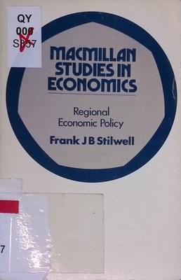 Regional Economic Policy. Study in Economics Stilwell, Frank J.B.: