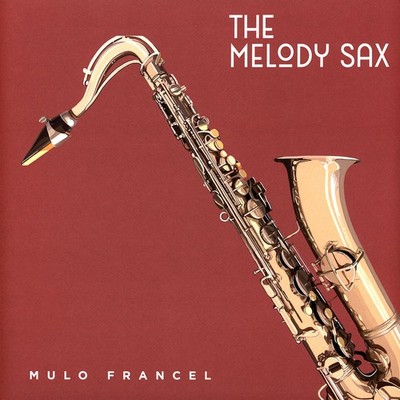 Mulo Francel - The Melody Sax (Vinyl LP - 2023 - EU - Original)