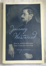 Journey Westward : Joyce, Dubliners and the Literary Revival Frank Shovlin