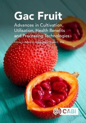 Gac Fruit: Advances in Cultivation, Utilisation, Health Benefits and Processing