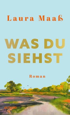 Was du siehst | Laura Maaß | Buch | 352 S. | Deutsch | 2025 | Gutkind Verlag