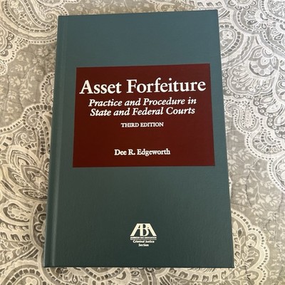 Asset Forfeiture : Practice and Procedure in State and Federal Courts Edgeworth