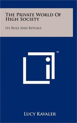 The Private World Of High Society: Its Rule And Rituals (Hardback or Cased Book)