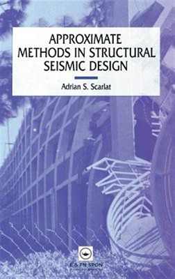 Approximate Methods in Structural Seismic Design, Hardcover by Scarlat, Adria...