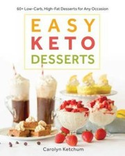 Easy Keto Desserts: 60+ Low-Carb, High-Fat Desserts for Any Occasion - GOOD