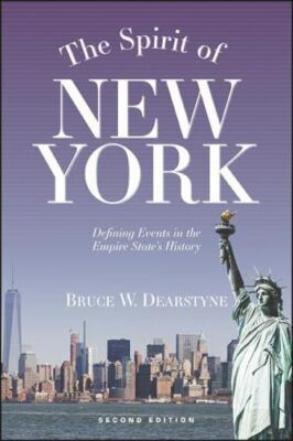 The Spirit of New York, Second Edition: Defining Events in the Empire State's Hi