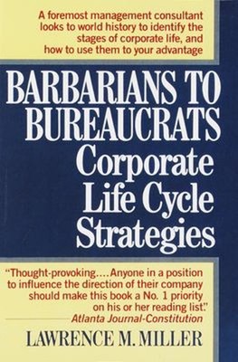 Barbarians to Bureaucrats: Corporate Life Cycle Strategies : Corp