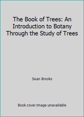 The Book of Trees: An Introduction to Botany Through the Study of Trees