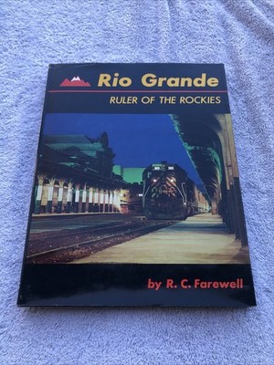 R C Farewell / RIO GRANDE RULER OF THE ROCKIES 1989. First Ed.