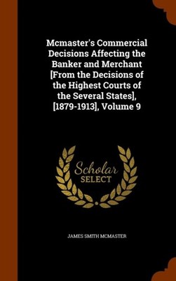 McMaster - 's Commercial Decisions Affecting the Banker and Merchant  - X555z