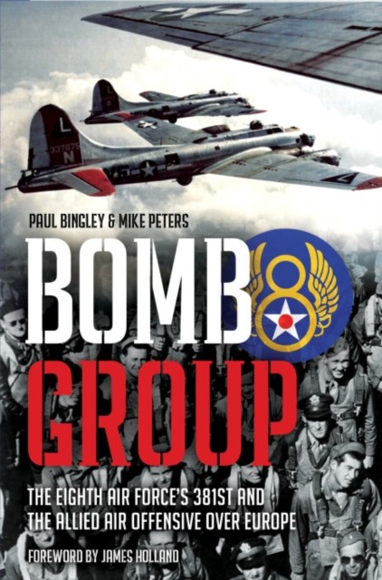 Bomb Group: The Eighth Air Force's 381st and the by Paul Bingley HARDBACK - Image 4