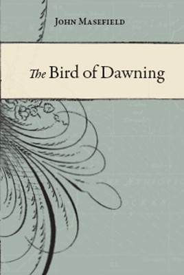 The Bird Of Dawning (Caird Library Reprints) by John Masefield 1906367248