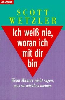 Ich weiß nie, woran ich mit Dir bin. Wenn Männer nicht s... | Buch | Zustand gut