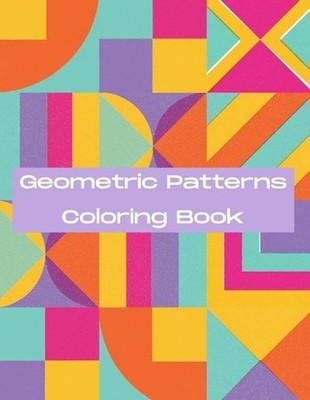 Geometric Patterns Coloring Book: Beautiful & Unique Complex Polygonal Designs F